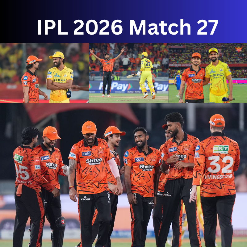 IPL 2026 Match 27: Sunrisers Hyderabad (SRH)vs Chennai Super Kings (CSK)